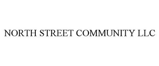 NORTH STREET COMMUNITY LLC