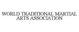 WORLD TRADITIONAL MARTIAL ARTS ASSOCIATION