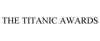 THE TITANIC AWARDS