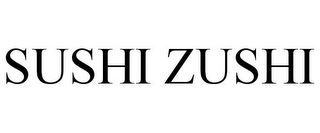 SUSHI ZUSHI