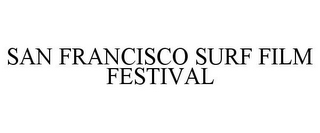 SAN FRANCISCO SURF FILM FESTIVAL