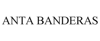 ANTA BANDERAS