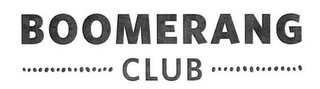 BOOMERANG CLUB