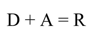 D + A = R