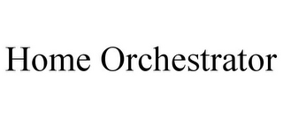 HOME ORCHESTRATOR