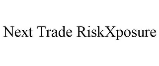 NEXT TRADE RISKXPOSURE