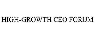 HIGH-GROWTH CEO FORUM