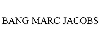 BANG MARC JACOBS
