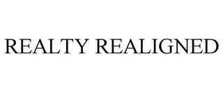 REALTY REALIGNED