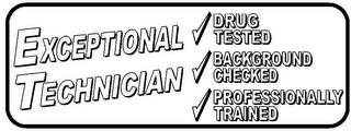 EXCEPTIONAL TECHNICIAN DRUG TESTED BACKGROUND CHECKED PROFESSIONALLY TRAINED