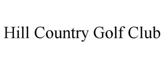 HILL COUNTRY GOLF CLUB