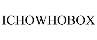 ICHOWHOBOX