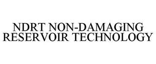 NDRT NON-DAMAGING RESERVOIR TECHNOLOGY