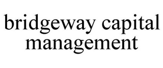 BRIDGEWAY CAPITAL MANAGEMENT