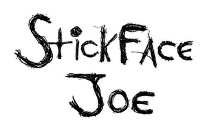 STICKFACE JOE