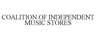 COALITION OF INDEPENDENT MUSIC STORES