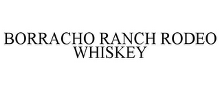 BORRACHO RANCH RODEO WHISKEY