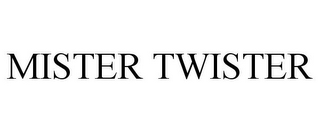 MISTER TWISTER