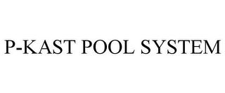 P-KAST POOL SYSTEM