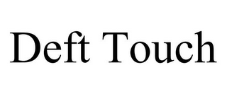 DEFT TOUCH