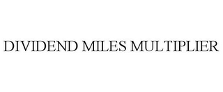 DIVIDEND MILES MULTIPLIER