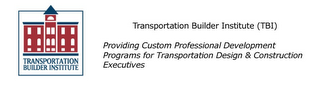 TRANSPORTATION BUILDER INSTITUTE