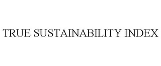 TRUE SUSTAINABILITY INDEX