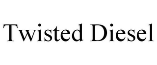 TWISTED DIESEL