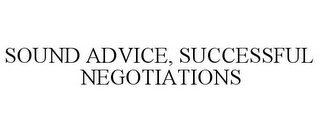 SOUND ADVICE, SUCCESSFUL NEGOTIATIONS