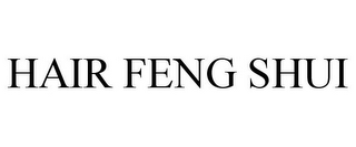 HAIR FENG SHUI