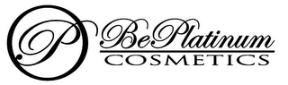 P BEPLATINUM COSMETICS