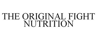 THE ORIGINAL FIGHT NUTRITION