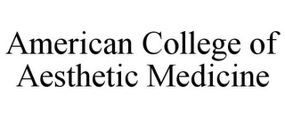 AMERICAN COLLEGE OF AESTHETIC MEDICINE