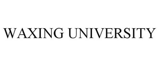 WAXING UNIVERSITY