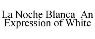 LA NOCHE BLANCA AN EXPRESSION OF WHITE