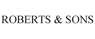 ROBERTS & SONS