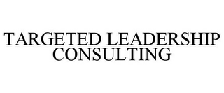 TARGETED LEADERSHIP CONSULTING