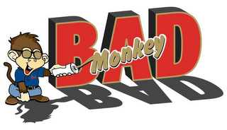 BAD MONKEY