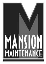 M MANSION MAINTENANCE