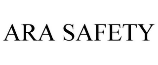 ARA SAFETY