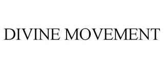 DIVINE MOVEMENT