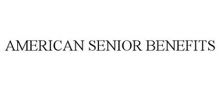 AMERICAN SENIOR BENEFITS