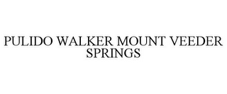 PULIDO WALKER MOUNT VEEDER SPRINGS