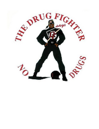 THE DRUG FIGHTER SAYS NO DRUGS