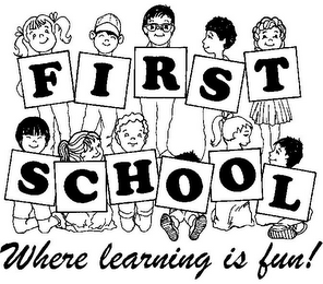 FIRST SCHOOL WHERE LEARNING IS FUN!