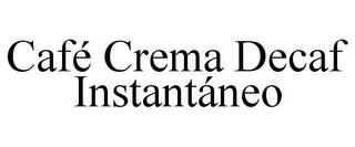 CAFÉ CREMA DECAF INSTANTÁNEO