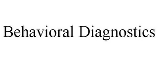 BEHAVIORAL DIAGNOSTICS