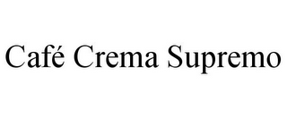 CAFÉ CREMA SUPREMO