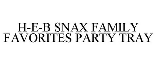 H-E-B SNAX FAMILY FAVORITES PARTY TRAY