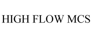 HIGH FLOW MCS